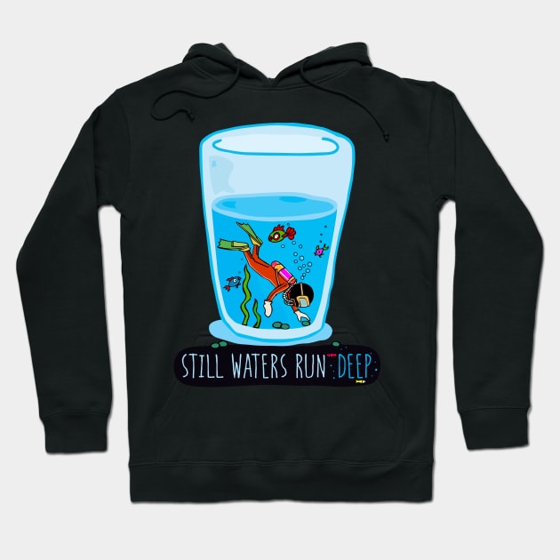 Still Waters Run Deep Hoodie by gtee